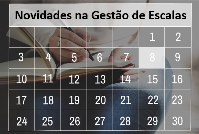 Entenda as novidades na Gestão de Escalas